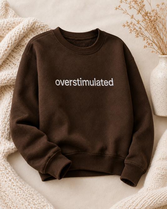 Overstimulated Crewneck