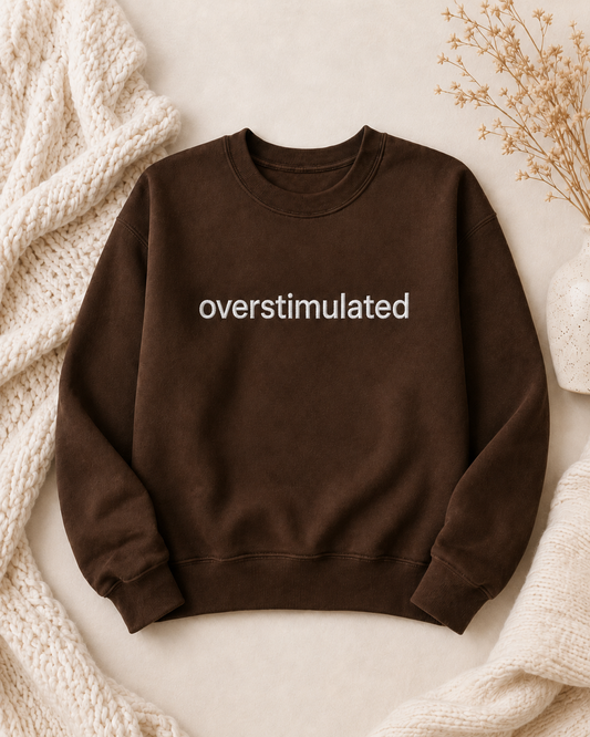 Overstimulated Crewneck